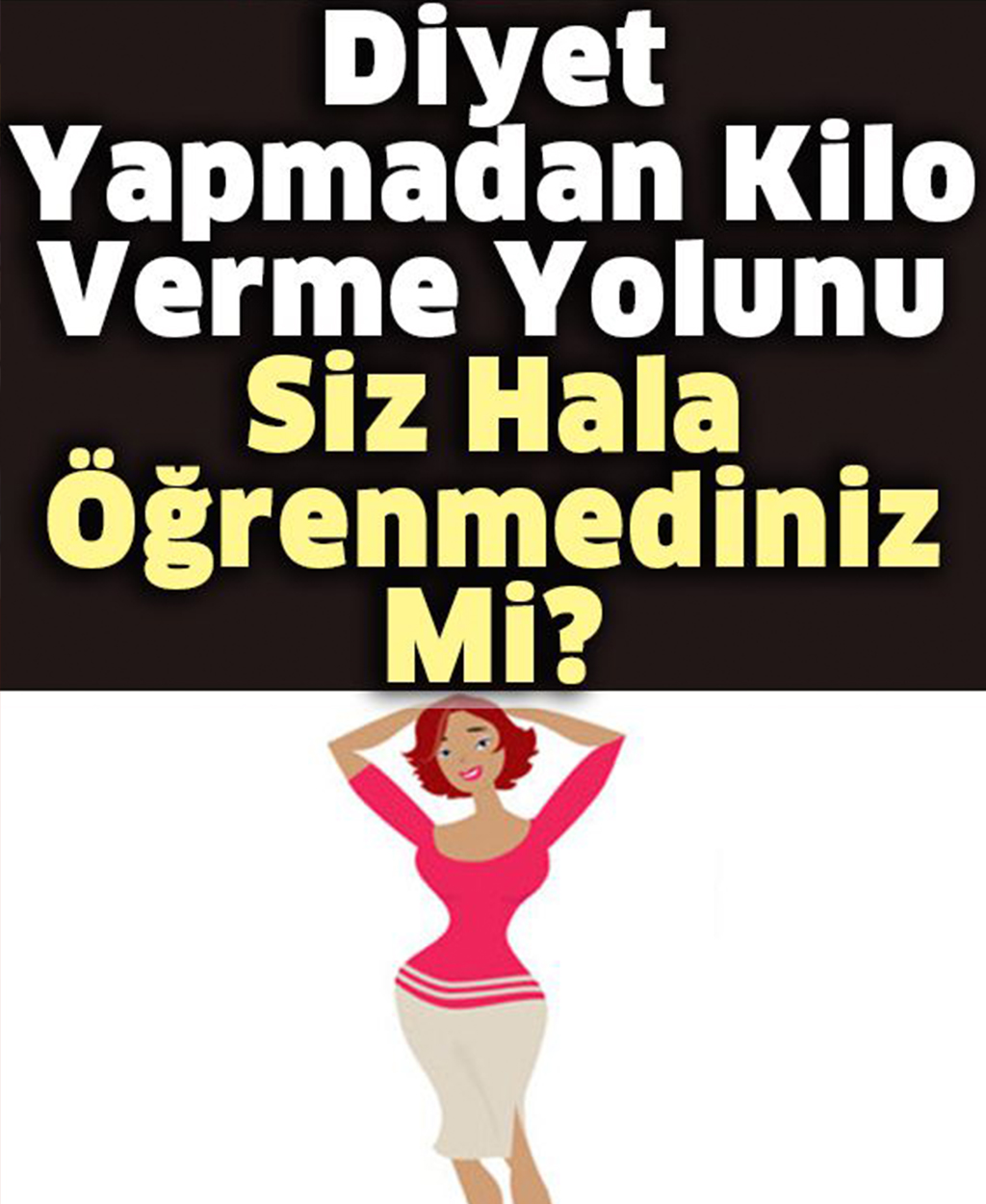 Diyet yapmadan kilo vermenin yolu - 1